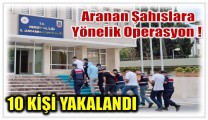 Bozyazı , Gülnar ,Tarsus ve Toroslar’da Operasyon ; 10 Aranan Şahıs Yakalandı