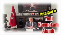 Anamur’a Yeni Kaymakam Atandı