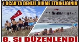 1 OCAK’TA DENİZE GİRME ETKİNLİĞİNİN 8. si DÜZENLENDİ