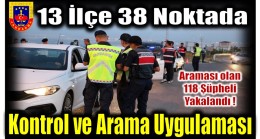 Jandarmadan 13 İlçedeki 38 Noktada Uygulama ; Araması Bulunan 118 Şüpheli Yakalandı