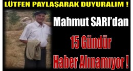 KAYIP MAHMUT AMCADAN 15 GÜNDÜR HABER ALINAMIYOR