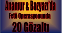 Anamur ve Bozyazı’da Fetö Operasyonu