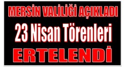 23 Nisan Törenleri Ertelendi