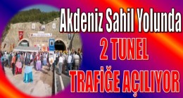 2 Tünel Daha Trafiğe Açılıyor