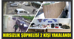 7 Farklı Evden Hırsızlık Yaptığı Belirlenen Şüpheli 2 Şahıs Yakalandı