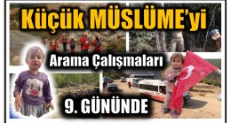 Küçük Müslüme’yi Arama Çalışmalarında 9. Gün