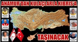 “BAYRAĞIMIZ KULAÇLARLA ANAMUR’DAN KIBRIS’A TAŞINACAK”