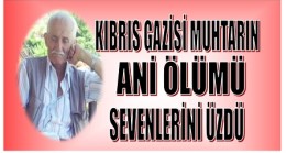 KIBRIS GAZİSİ MUHTAR VEFAT ETTİ