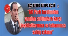 ÇEREKÇİ ”  Teşkilatlarınıza ve Tabanınıza Sahip Çıkınız”