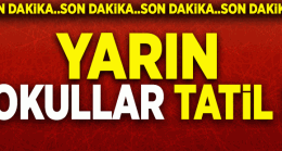 OKULLAR TATİL EDİLDİ