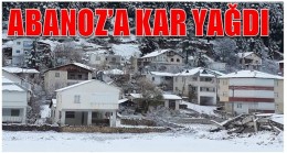 ABANOZ’A KAR YAĞDI