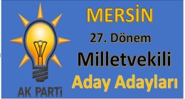 Ak Parti Mersin Milletvekili Aday Adayları