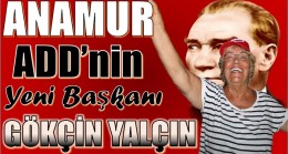 YALÇIN,ANAMUR ADD’NİN YENİ BAŞKANI OLDU