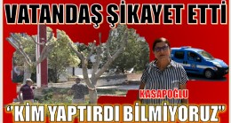 KASAPOĞLU “Biz Ağaç Kesmeye Karşıyız”