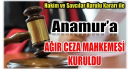 Resmi Gazetede Yayımlandı ! Anamur’a Ağır Ceza Mahkemesi Kuruldu