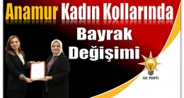 Ak PARTİ Anamur Kadın Kollarında Bayrak Değişimi