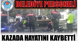 Belediye Personeli Kazada Hayatını Kaybetti