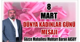 Muhtar AKSOY’dan , 8 MART DÜNYA KADINLAR GÜNÜ Mesajı