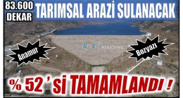 ALAKÖPRÜ SULAMA SİSTEMİNİN % 52′ Sİ TAMAMLANDI