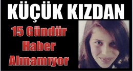 17 Yaşındaki Kızdan 15 Gündür Haber Alınamıyor