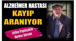 ALZHEİMER HASTASI KAYIP ARANIYOR
