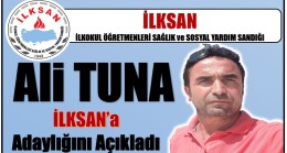 Ali TUNA İLKSAN Temsilciliğine Adaylığını Açıkladı