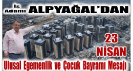 İş Adamı ALPYAĞAL’dan 23 Nisan Ulusal Egemenlik ve Çocuk Bayramı Mesajı