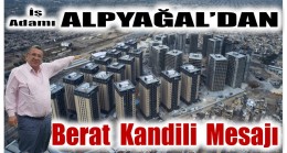 İş Adamı ALPYAĞAL’dan Berat Kandili Mesajı