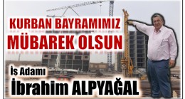 İşadamı İbrahim ALPYAĞAL ” KURBAN BAYRAMI MESAJI “