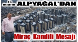 İş Adamı ALPYAĞAL’dan Miraç Kandili Mesajı