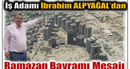 İş Adamı ALPYAĞAL’dan RAMAZAN BAYRAMI Mesajı