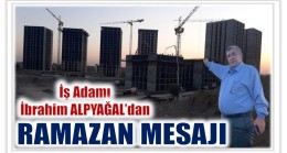 İş Adamı ALPYAĞAL’DAN RAMAZAN MESAJI