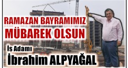 İşadamı ALPYAĞAL’dan Ramazan Bayramı Mesajı