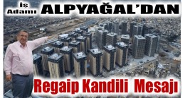 İşadamı ALPYAĞAL’dan REGAİP KANDİLİ Mesajı