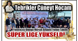 Tebrikler Cüneyt Hocam ; Yöneticisi Olduğu Takım Süper Lige Yükseldi