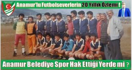 ÖZDEMİR’den “ YİRMİ YILLIK ÖZLEM , ANAMUR BELEDİYE SPOR GERÇEĞİ “