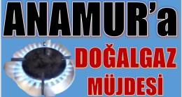 ANAMUR’a DOĞAL GAZ MÜJDESİ