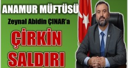 ANAMUR MÜFTÜSÜ  ÇINAR’A ÇİRKİN SALDIRI