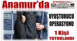 Anamur’da Uyuşturucu Operasyonu ; 1 Kişi TUTUKLANDI