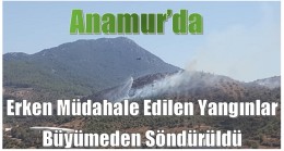 Erken Müdahale Anamur’da Orman Yangınını Önledi