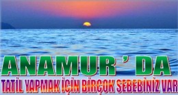 Bu Yaz Anamur’da Tatil Yapmak İçin Sebebiniz Var