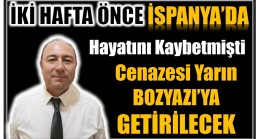 İspanya’da Hayatını Kaybetmişti, Cenazesi Yarın Bozyazı’ya Getirilecek