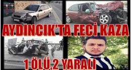 FECİ KAZA ; 1 ÖLÜ 2 YARALI