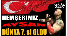 Hemşerimiz AYSAN ; Dünya 7.si Oldu