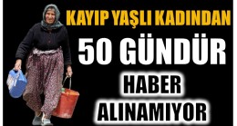 Kayıp Ayşe Teyzeden 50 Gündür Haber Alınamıyor