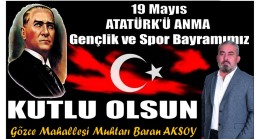 Gözce Muhtarı AKSOY’dan,19 Mayıs ATATÜRK’Ü ANMA Gençlik ve Spor Bayramı Mesajı