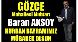 Gözce Mahallesi Muhtarı Baran AKSOY’dan ” KURBAN BAYRAMI MESAJI “