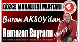 Gözce Mahallesi Muhtarı AKSOY’dan RAMAZAN BAYRAMI Mesajı