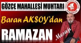 Gözce Mahalle Muhtarı AKSOY’dan RAMAZAN Mesajı