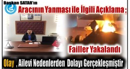 Başkan SATAR’ın Aracı Kundaklanmıştı ; Failler Yakalandı . Ailesel Nedenlerden Yakılmış